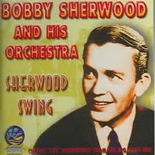 Bobby Sherwood & His Orchestra, Bobby Sherwood, Duke Ellington, Milt  Gabler, Louis Alter, John Philip Sousa, Johnny Burke, James Van Heusen,  Harold ...
