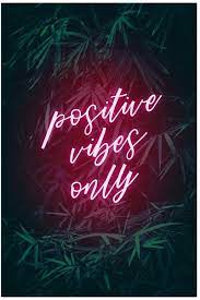 1600x2846 positive vibes wallpapers (55+ best positive vibes wallpapers and images) on wallpaperchat download 1143x2048 21+] good vibes wallpapers on wallpapersafari Visionary Prints Positive Vibes Only Print Neon Quotes Neon Words Positive Vibes Only