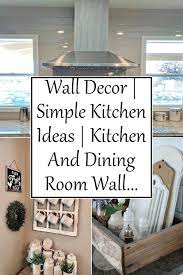 Wall Decor Simple Kitchen Ideas Kitchen And Dining Room Wall Decor Dining Room Wall Decor Vintage Kitchen Decor Simple Wall Decor
