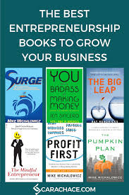 Grow Your Business With This List Of 6 Amazing Books For Entrepreneurs Cara Chace Mompreneur Rock St Entrepreneurship Books Entrepreneur Books Business Books