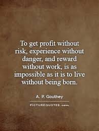 No risk no reward quote. Quotes About Risk And Reward 74 Quotes