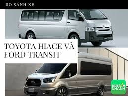 Giá xe toyota hiace 2016: So Sanh Xe 16 Chá»— Toyota Hiace Va Ford Transit