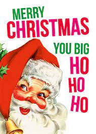 We did not find results for: Merry Christmas You Big Ho Ho Ho