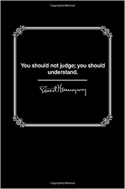 Amazon Com You Should Not Judge Ernest Hemingway Quote Journal Diary 120 Pages College Ruled 6 X 9 9798623187406 Quotes Modest Books
