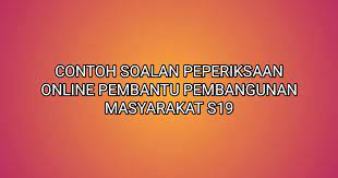 Contoh Soalan Peperiksaan Pembantu Pembangunan Masyarakat S19 2021 Sumber Kerjaya