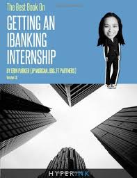 The Best Book On Getting An Ibanking Internship Written By A Former Banking Intern At Ubs Jpmorgan And Ft Partners Erin Books Good Books Investment Banking