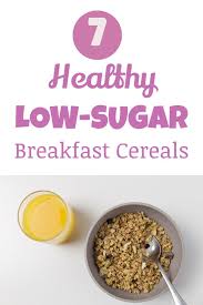 7 Healthy Low Sugar Cereals You Ll Want To Eat Eat Lose Gain Low Sugar Cereals Low Sugar Granola Low Sugar Breakfast