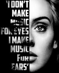 Para aqueles de vocês que querem ouvir a música , faça o download e instalar este aplicativo em seu smartphone android. I Don T Make Music For Eyes I Make Music For Ears Adele Imagens Musicais Musica
