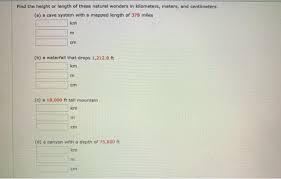 One kilometer is therefore one thousand meters. Solved Find The Height Or Length Of These Natural Wonders Chegg Com