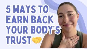5 Ways To Earn Back Your Body's Trust