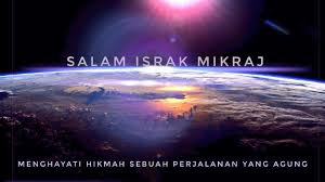 Isra' adalah perjalanan nabi muhammad saw dari masjidil haram ke masjidil aqsa. Hayati Peristiwa Agung Israk Mikraj