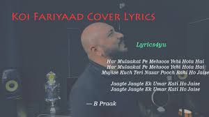Lyrics4yu Koi Fariyaad Cover By B Praak Facebook .fariyad extended version lyrics from most romantic hindi film 'tum bin 2' melodiously performed by duo of jagjit singh & rekha bhardwaj, is a soulful song filmed on neha sharma, aditya seal & aashim gulati.the touching music of tune is composed & produced by ankit tiwari & nikhil vinay while lyric. koi fariyaad cover by b praak