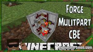 Java edition that lets you install and enable mods. Download Forge Multipart Cbe Mod For Minecraft 1 16 5 1 12 2 2minecraft Com