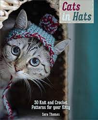 Cats In Hats 30 Knit And Crochet Hat Patterns For Your Kitty Sara Thomas 9780762456635 Amazon Com Books Cat Hat Cat Sweaters Cat Hat Pattern
