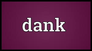 Dank Meaning Youtube What does dank mean in english?