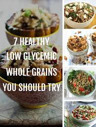 7 Healthy Low Glycemic Whole Grains You Should Try
