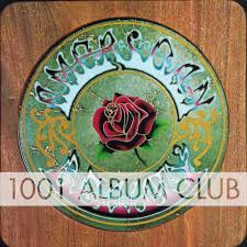 Since my first listen of the grateful dead's greatest hits album skeletons from the. 190 Grateful Dead American Beauty 1001 Album Club