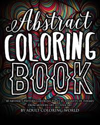 Dominique astorino is a wellness journalist and digital content strategist who previously worke. Amazon Com Abstract Coloring Book 40 Abstract Pattern Coloring Pages In A Variety Of Themes From Modern Art To Folk Art Fine Art Coloring Books 9781530312672 World Adult Coloring Books