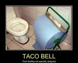 Taco Bell Ready Clean Funny Pictures Taco Humor Toilet Humor