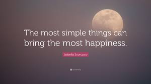 It's one way of being wise. Izabella Scorupco Quote The Most Simple Things Can Bring The Most Happiness