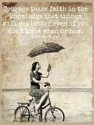 Courage Faith Better Times Ahead Wonderful Words Bicycle Spiritual Quotes
