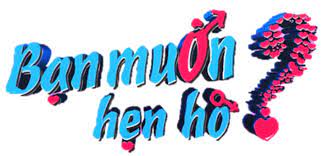 Hoàng sang bạo dạn tìm đến show truyền hình bạn muốn hẹn hò. Báº¡n Muá»'n Háº¹n Ho Wikia Logos Fandom