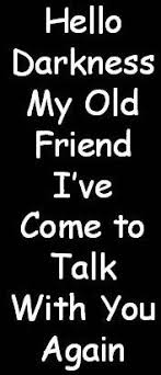 Simon And Garfunkel Hello Darkness My Old Friend Lyrics Simon Garfunkle Such A Simple Song That Speaks Volumes I Often Find Myself Repeating The First Line When I M Try With Images Great Song Lyrics Music Lyrics Music Songs