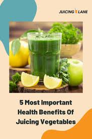 Most Important Health Benefits Of Juicing Vegetables In 2020 Juicing Benefits Homemade Juice Vegetable Juice