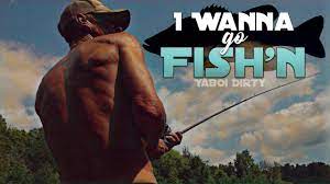 YaBoi Dirty - I Wanna Go Fish'n - YouTube