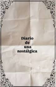Diario de una nostálgica
