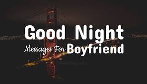 Good Night Messages For Boyfriend Romantic Texts For Him Win every boy with these beautiful boyfriend quotes and images for the one you love. good night messages for boyfriend