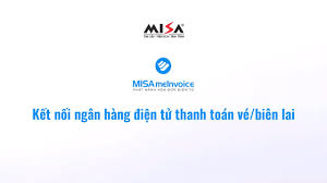 MISA meInvoice - Kết nối ngân hàng điện tử thanh toán vé/biên lai