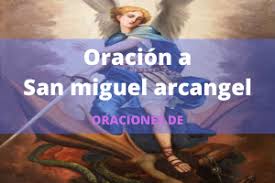 Arcángel san gabriel, poder y fortaleza de dios, tú que transitas por los cielos y la tierra. Oracion A San Miguel Arcangel Dinero Amor Y Proteccion Contra Enemigos