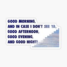 Distracted, he almost bowls over an. Good Morning And In Case I Don T See Ya Good Afternoon Good Evening And Goodnight Truman Sticker By Mynameisliana Redbubble