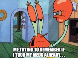 Me Every Night Trying To Remember If I Took My Seroquel Or Not Bipolarmemes Try To Remember Remember Take My