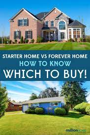 Starter Home Vs Forever Home Which Should You Buy Starter Home Home Real Estate Buying
