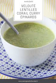 Veloute De Lentilles Corail Curry Epinards Recette Cook Processor Kitchenaid Merci Pour Le Chocolat In 2020 Soup
