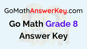 Answer key will be made available through online mode by various institutes website. Go Math Grade 8 Answer Key In Pdf Get Middle School 8th Grade Go Math Solutions Key Go Math Answer Key