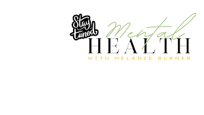 Mental Health with Melanie Burner