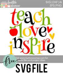 Free Svg Cut File Teach Love Inspire Burton Avenue