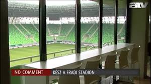 Nem először fut lyukra a baloldal botrányokozással budapesti kirándulással zárult az egész múlt héten át tartó teveli nyári focitábor: Kesz Van Az Uj Fradi Stadion Youtube