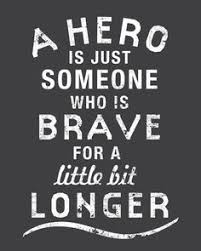 A Hero Is Brave Hero Quotes Superhero Quotes Inspirational Quotes