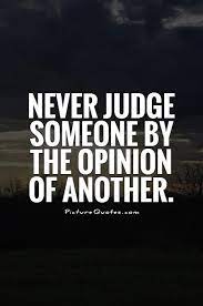 Picturequotes Com Judge Quotes Judgemental People Quotes Opinion Quotes