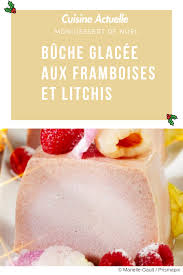 Buche Glacee Aux Framboises Et Litchis Recettes Recette Framboise Buche Glacee Recette