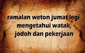 Misalnya, wanita lahir di hari jumat dengan pasaran legi, atau memiliki weton jumat legi. Ramalan Weton Jumat Legi Mengetahui Watak Jodoh Dan Pekerjaan Ujare