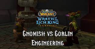 Gnomish vs Goblin Engineering Specializations Guide - (WotLK) Wrath of the  Lich King Classic - Warcraft Tavern