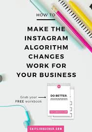 How To Make The 2016 Instagram Algorithm Changes Work For Your Business Caitlinbacher Com Instagram Algorithm Instagram Business Instagram Marketing Tips