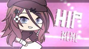 Hip Meme Gacha Life Remake Youtube Memes Life Remade