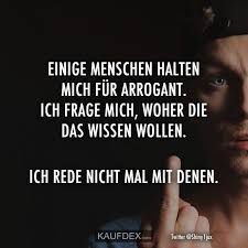 Einige Menschen Halten Mich Fur Arrogant Ich Frage Mich Kaufdex Arroganz Spruche Halte Durch Lustige Zitate