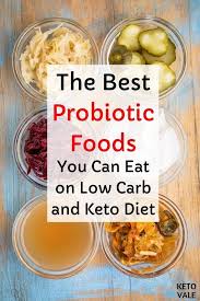 9 Best Probiotic Foods For Low Carb And Keto Diet Best Probiotic Foods Prebiotic Foods Best Probiotic